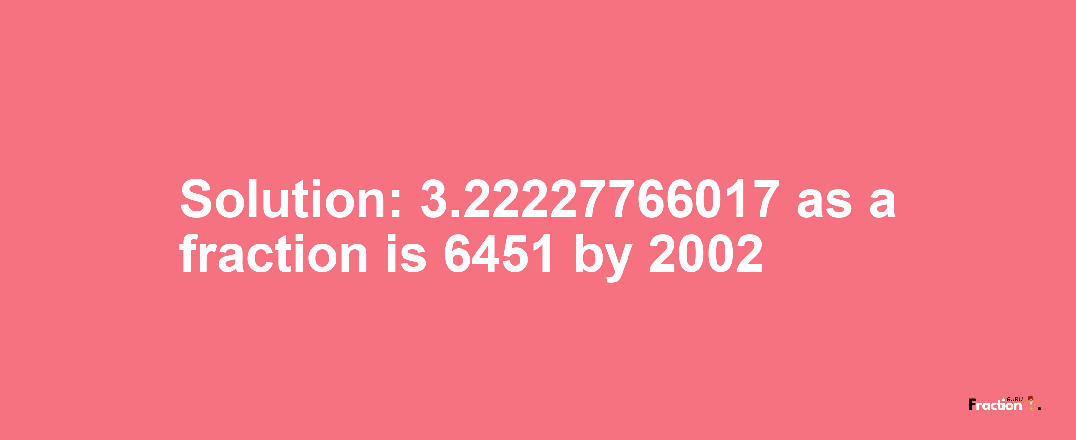 Solution:3.22227766017 as a fraction is 6451/2002